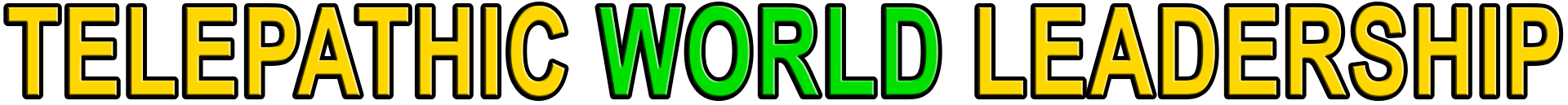 TELEPATHIC WORLD LEADERSHIP